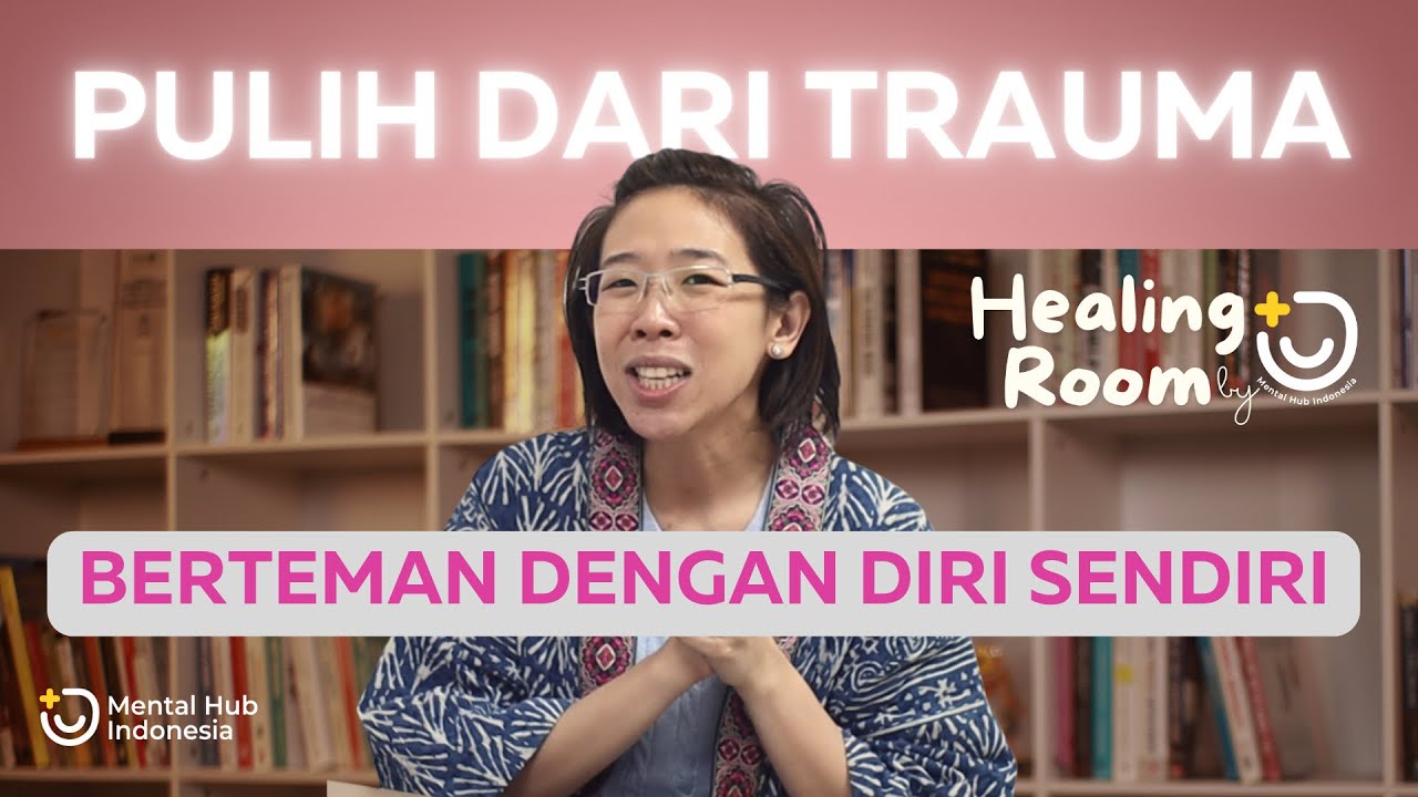 SAYANGI DIRIMU DENGAN MENYADARI TRAUMAMU!