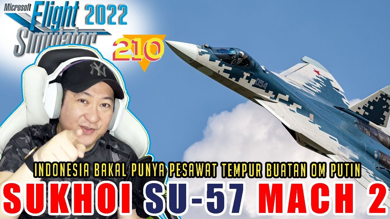 SUKHOI SU57 PUNYA INDONESIA MACH 2 KECEPATAN SUARA, ASLI MENGGELEGAR!! - MSFS 2020 Indonesia | 210