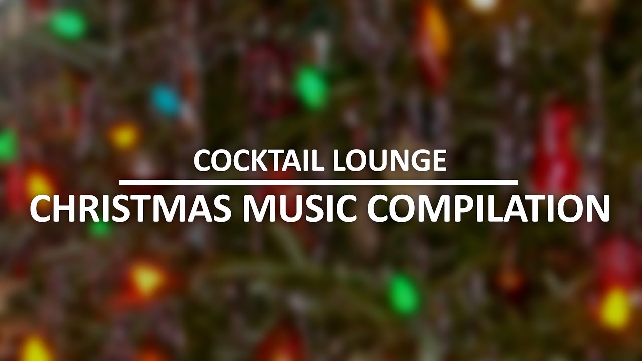 Cocktail Lounge Christmas Music Compilation