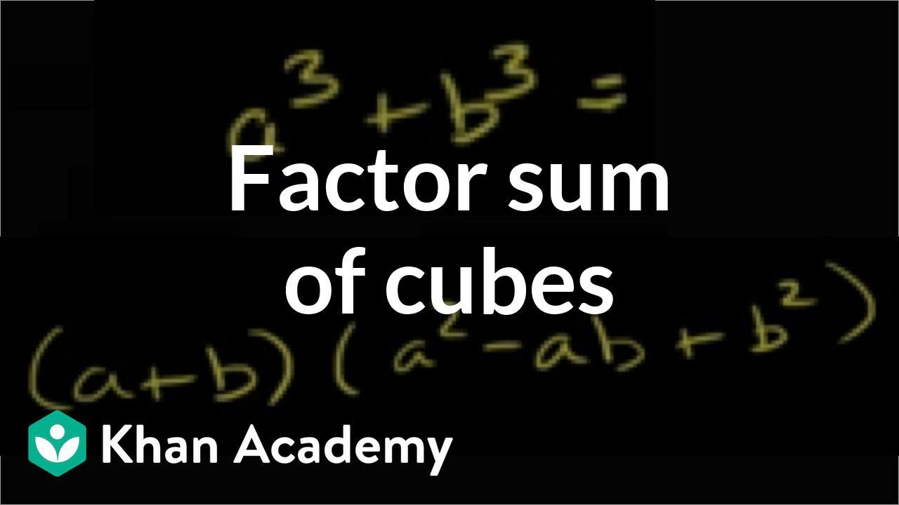 Rozkład sumy sześcian&oacute;w | Wielomiany i funkcje wymierne | Algebra II | Khan Academy