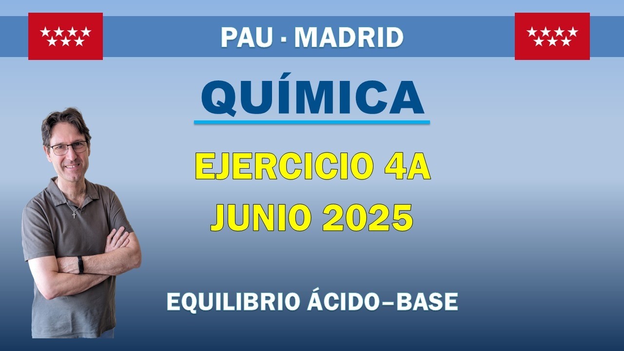 👉 PAU Química Madrid Junio 2025 | Ácidos y bases, pH, Ka y disoluciones reguladoras (4A)