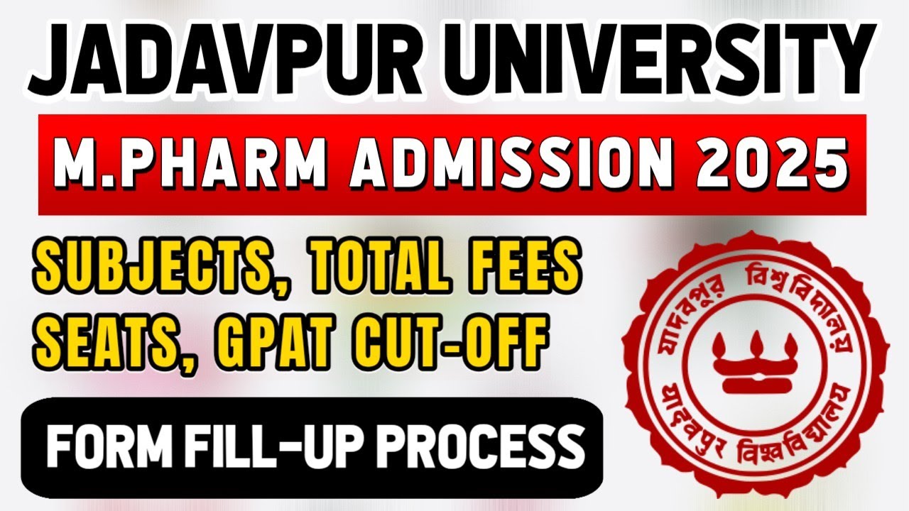 Jadavpur University M.Pharm Admission 2025 | Form Fill UP | Total Seats | Cut OFF | GPAT 2025