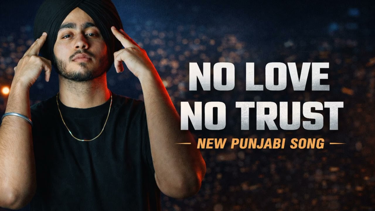 NO LOVE NO TRUST 🖤 | New Punjabi Song 2026 | Dark Vibe Punjabi Trap