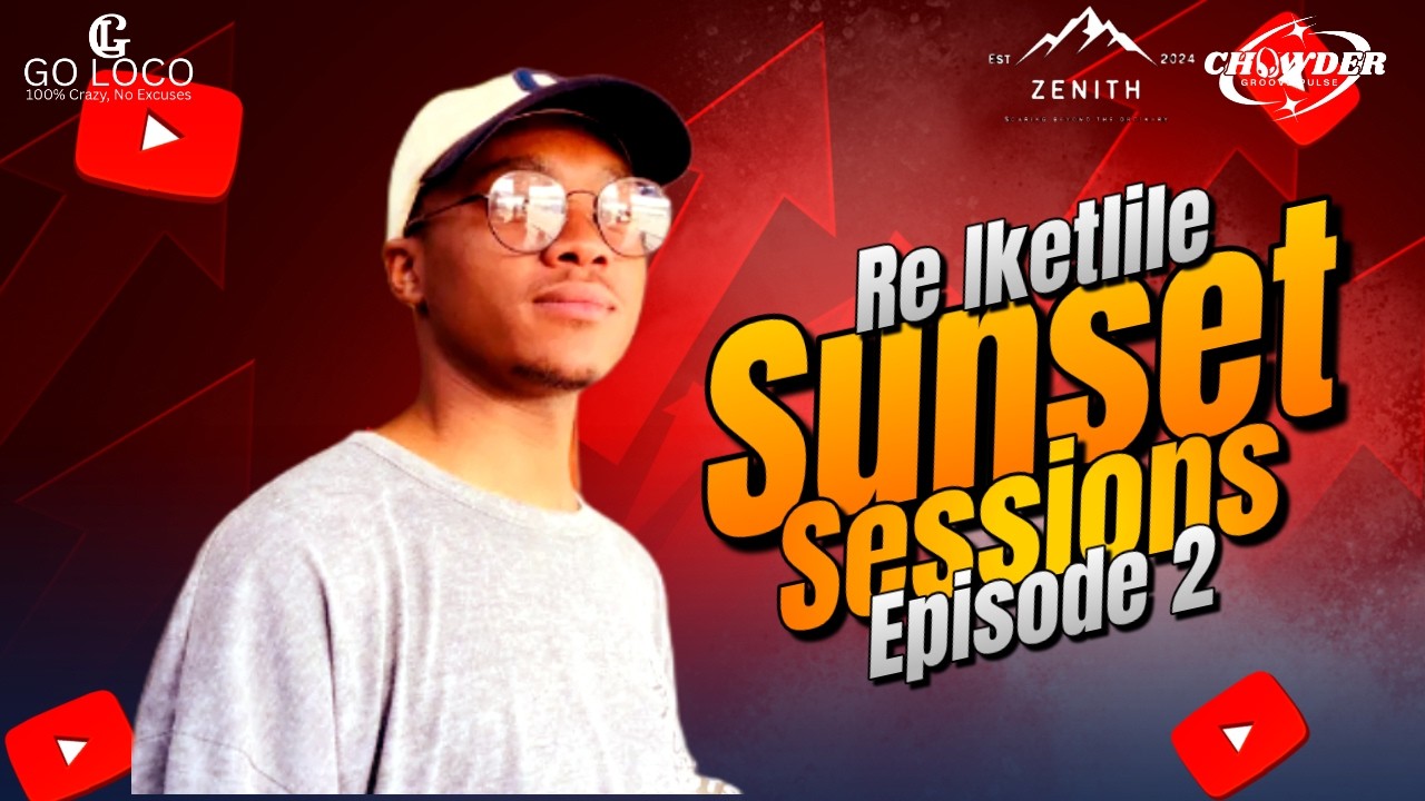 Re Iketlile Sunset Sessions EP2|FT Chowder| Amapiano |NTSAKO|SXOVA |MDU AKA TRP|NKULEE 501|SHAKAMAN