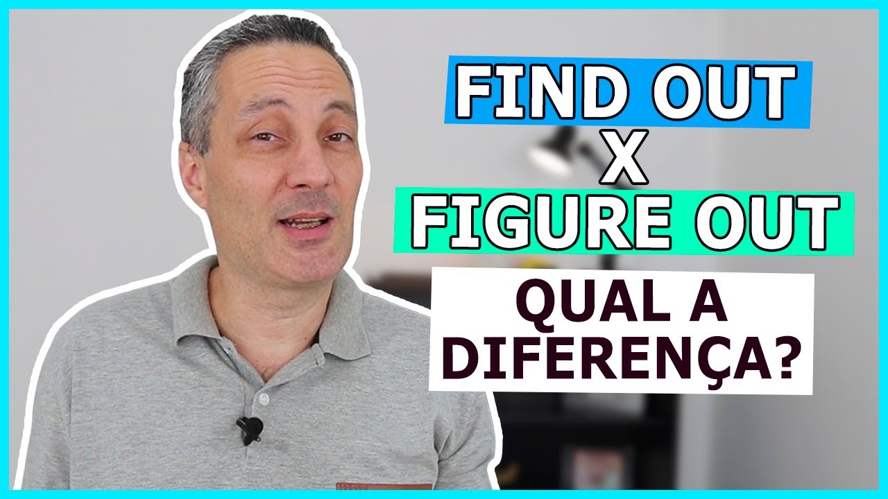 Diferença entre FIND OUT x FIGURE OUT | Como falar DESCOBRIR em inglês
