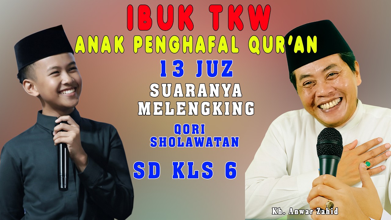 ibuk tkw anak penghafal qur,an 13 juz kelas 6 sd .suaranya meleking qori, sholawatan. kh.anwar zahid