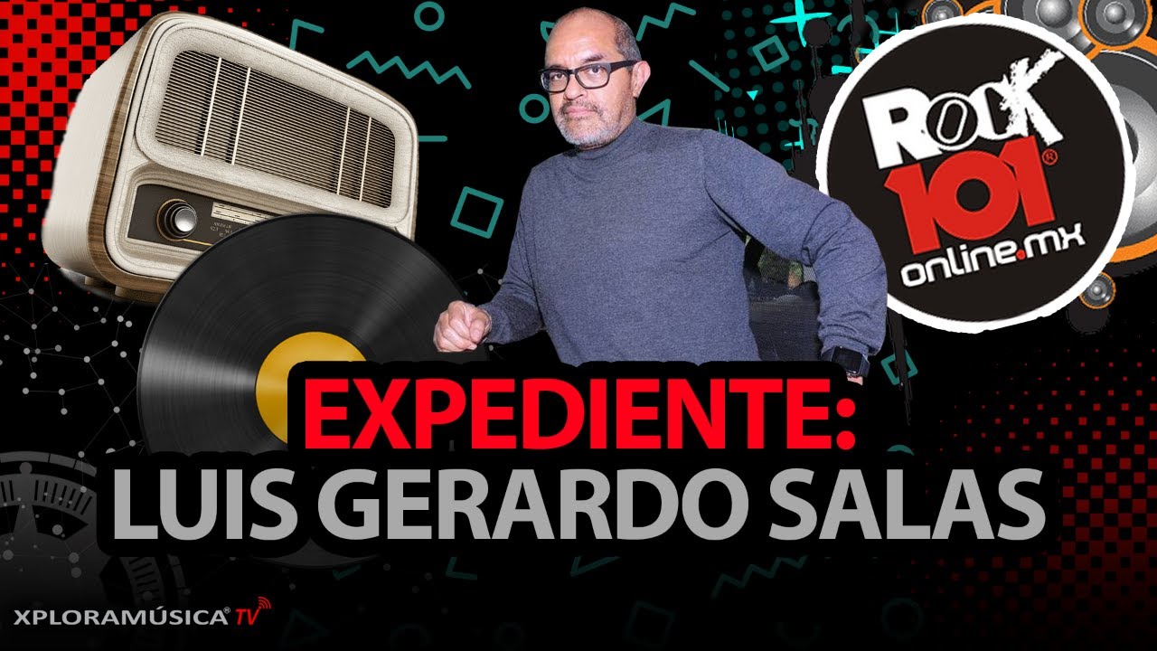 XPLORAMÚSICA TV | EXPEDIENTE:  LUIS GERARDO SALAS