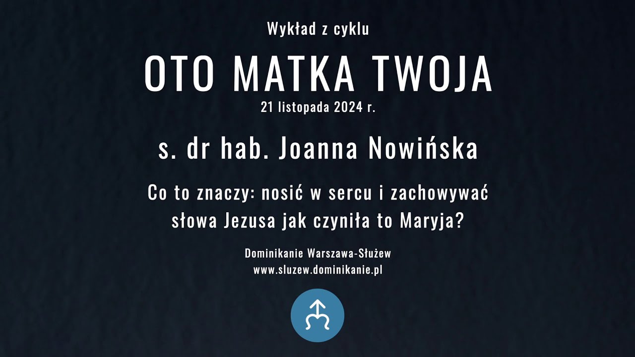 Nosić i zachowywać słowa Jezusa jak Maryja .:. s. dr hab. Joanna Nowińska .:. Oto Matka twoja