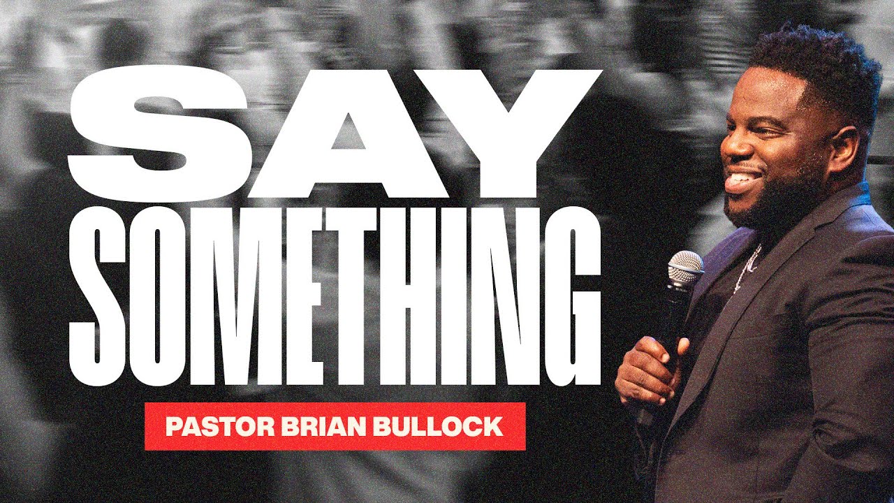 Say Something // 10th Year Anniversary // Pastor Brian Bullock