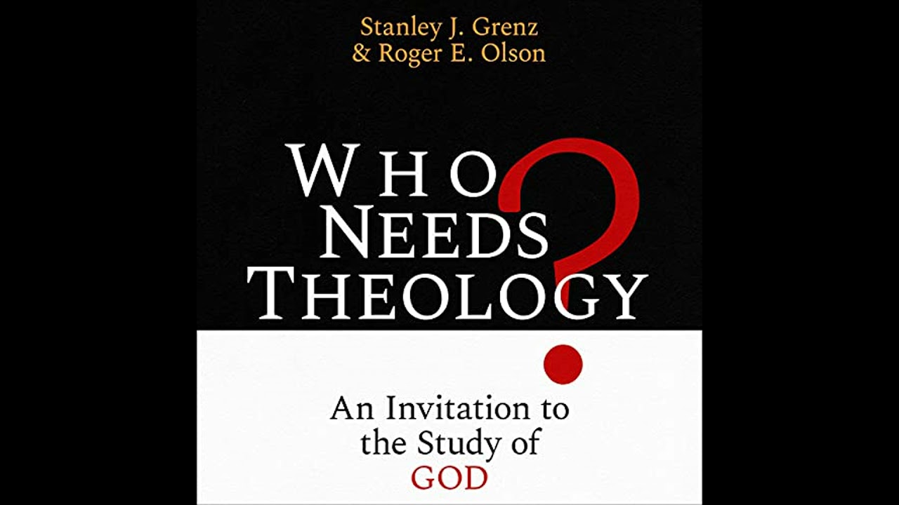 Who Needs Theology?: An Invitation to the Study of God Audiobook by Roger E. Olson