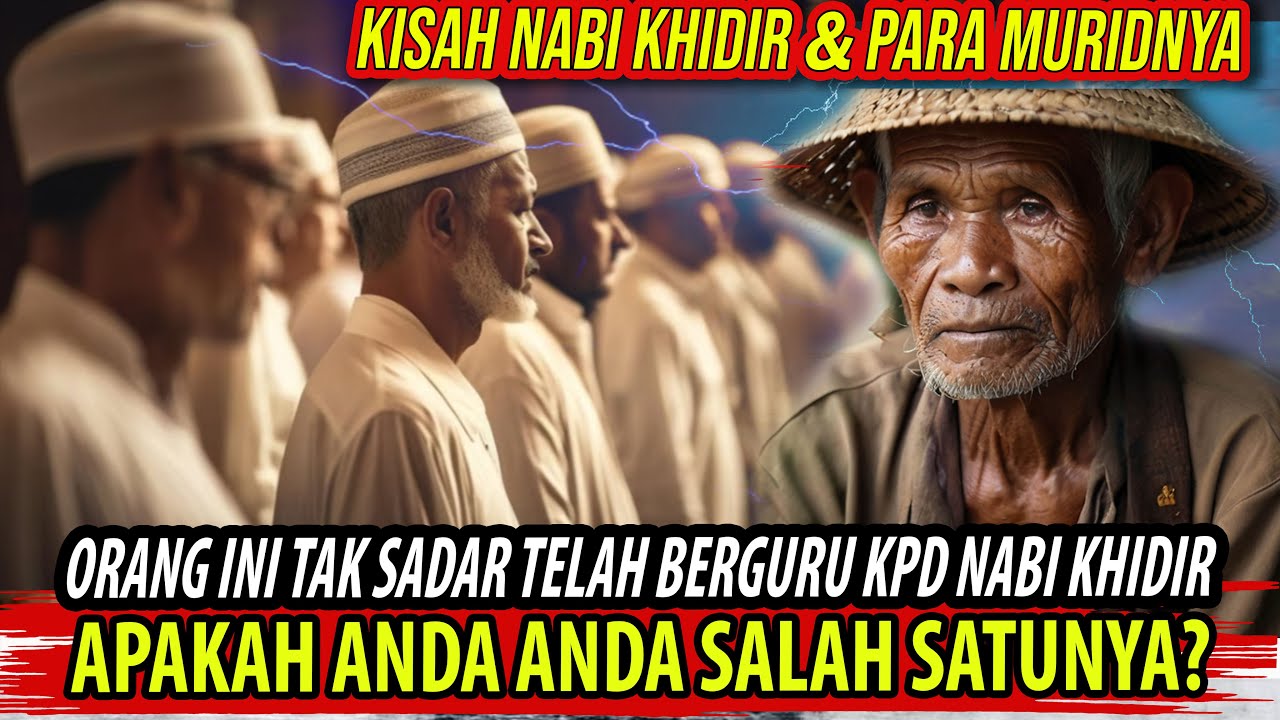 WASPADALAH❗ BELIAU TIBA-TIBA DATANG UTK MENGUJI KITA | KISAH NABI KHIDIR & PARA MURIDNYA