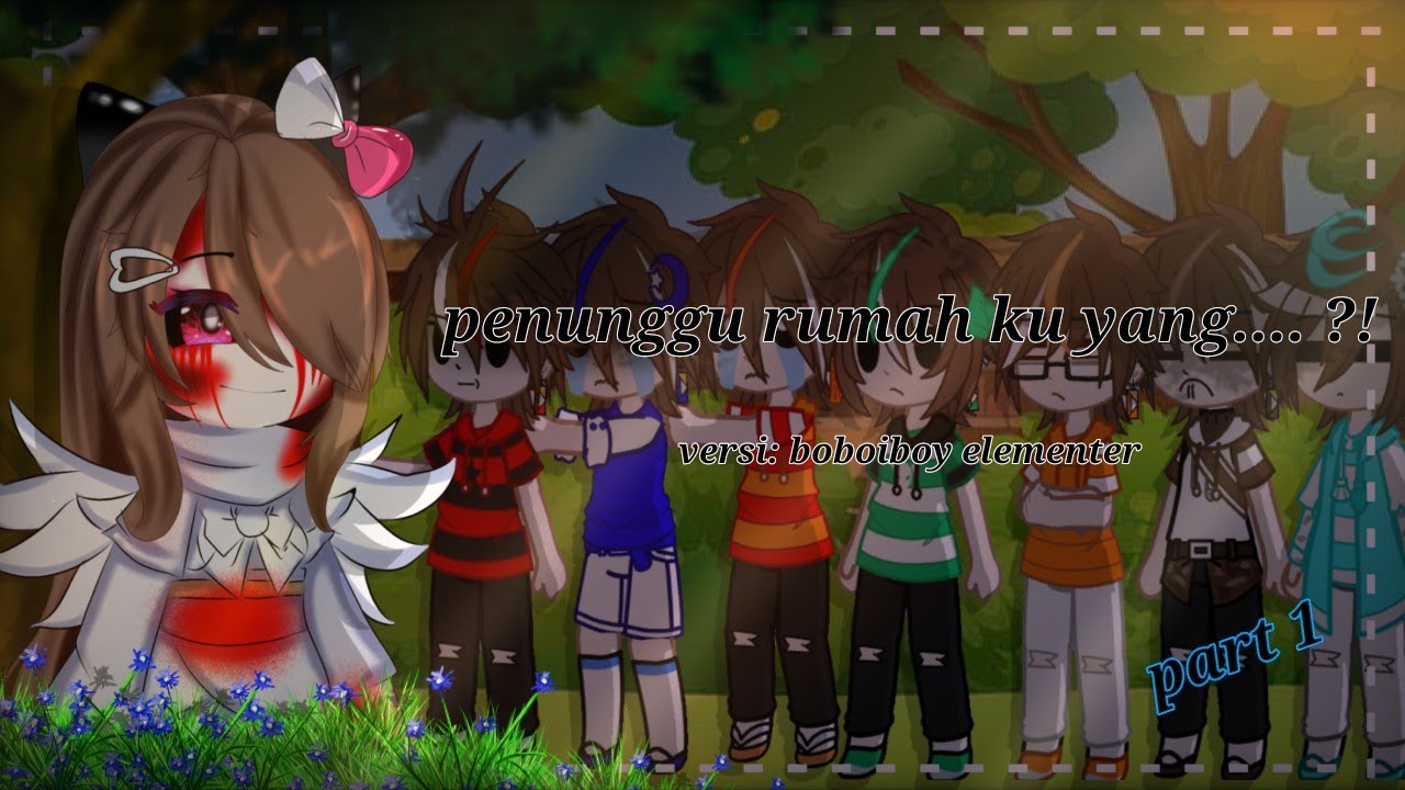 penunggu rumah ku yang...!?😨 || versi BoBoiBoy elementer  || GCMV Indonesia [ part 1] 👻😲 #new