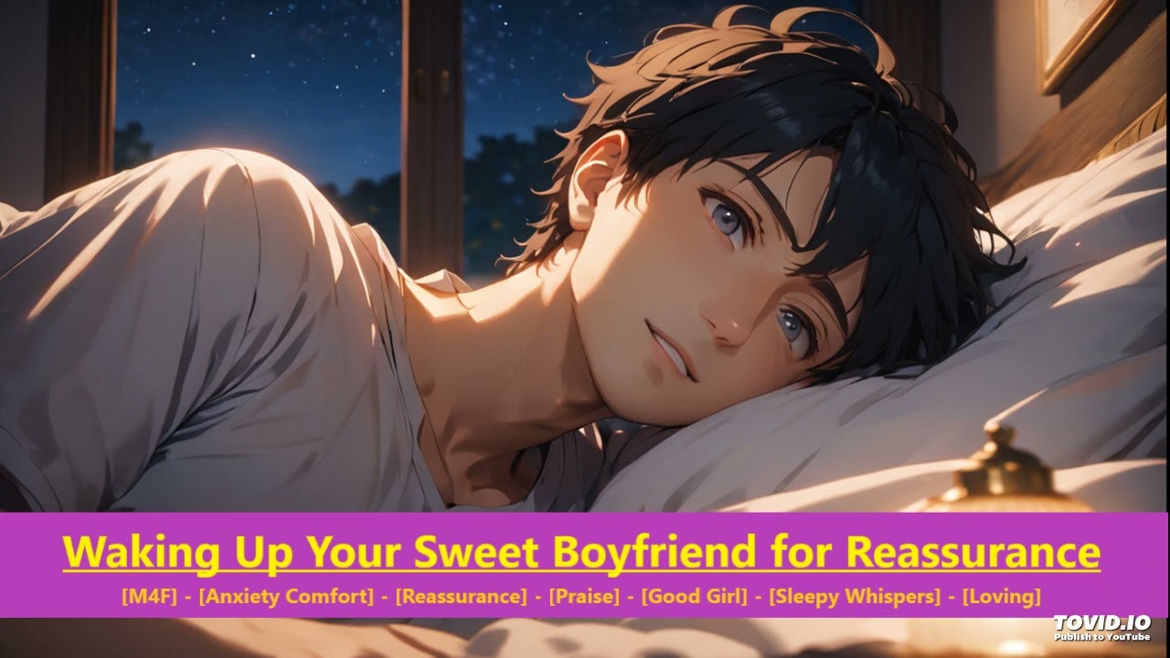 Waking Up Your Sweet Boyfriend for Reassurance[M4F][Anxiety Comfort][Reassurance][Good Girl][Praise]