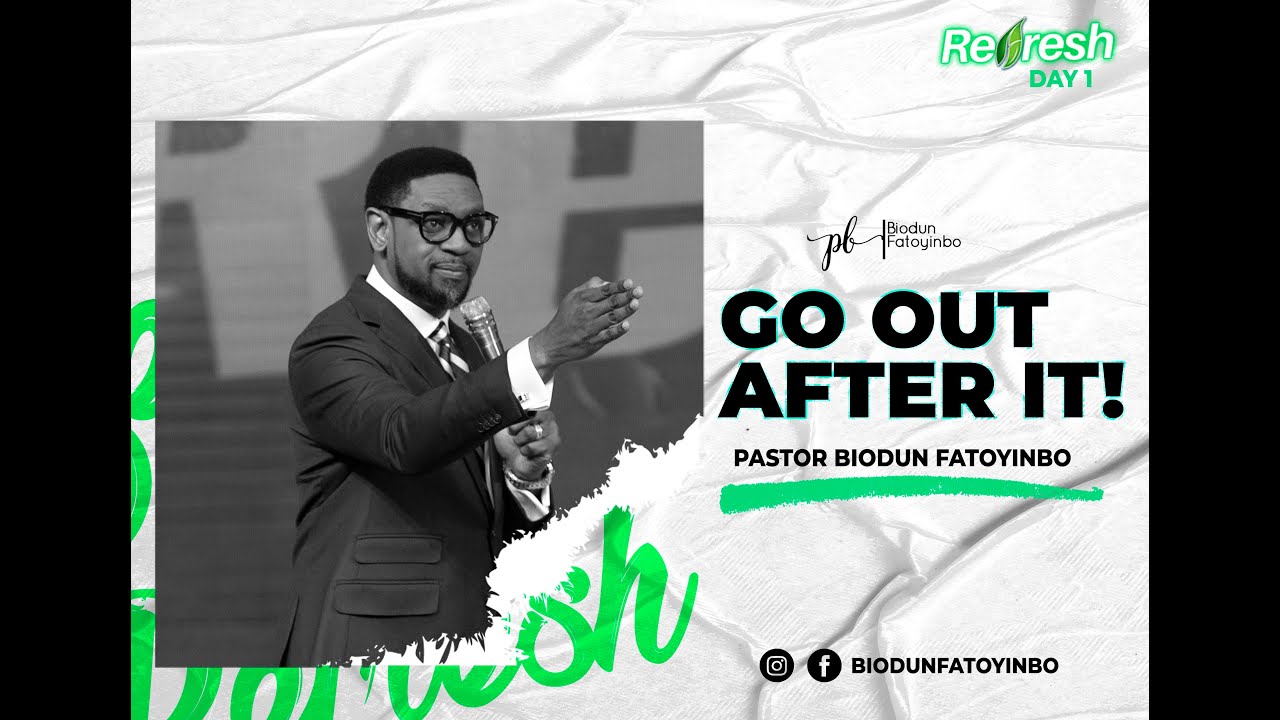 Go Out After It. || Pastor Biodun Fatoyinbo. Refresh Day 1, 01-12-2020