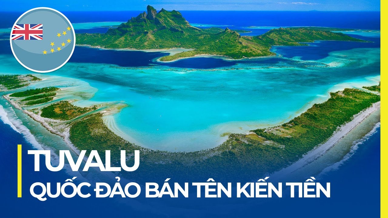 TUVALU - QUỐC ĐẢO BÁN TÊN KIẾM TIỀN