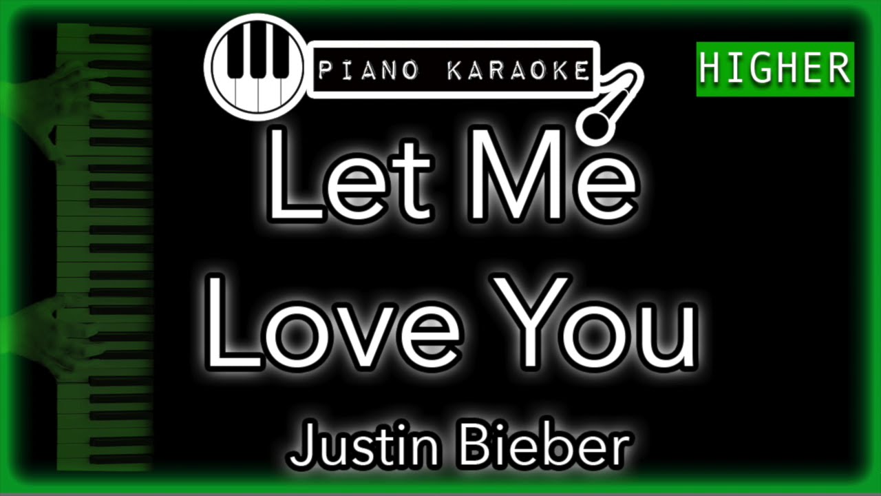 Let Me Love You (HIGHER +3) - Justin Bieber - Piano Karaoke Instrumental