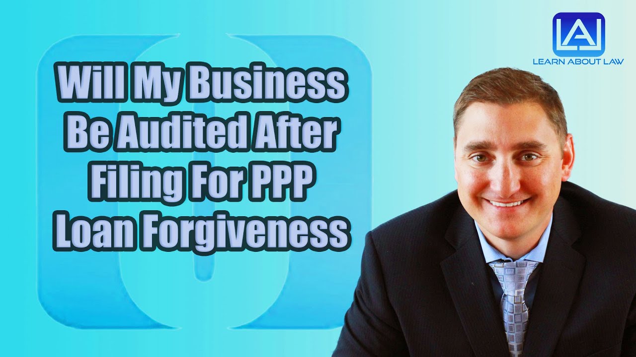 Will My Business Be Audited After Filing For PPP Loan Forgiveness?