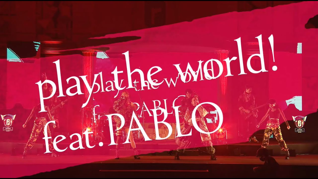 「play the world! feat.PABLO」live at RAINBOW SIX JAPAN CHAMPIONSHIP 2020