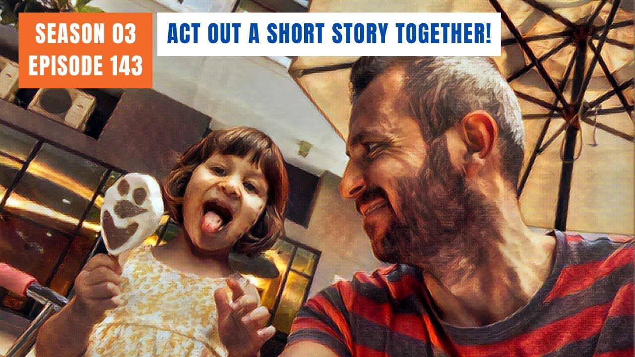 S03E143: Act Out A Short Story Together!