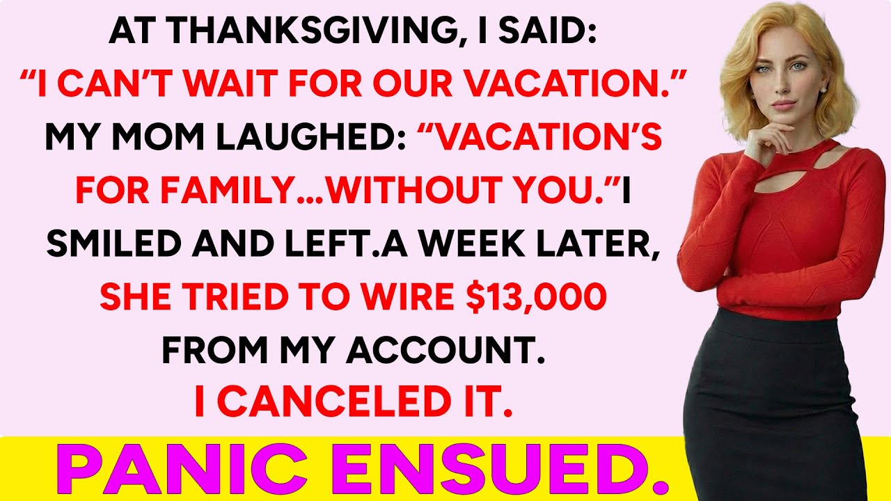 My Mom Said Vacation Was “Without Me” — A Week Later, They Tried To Drain My Card. So I Blocked...