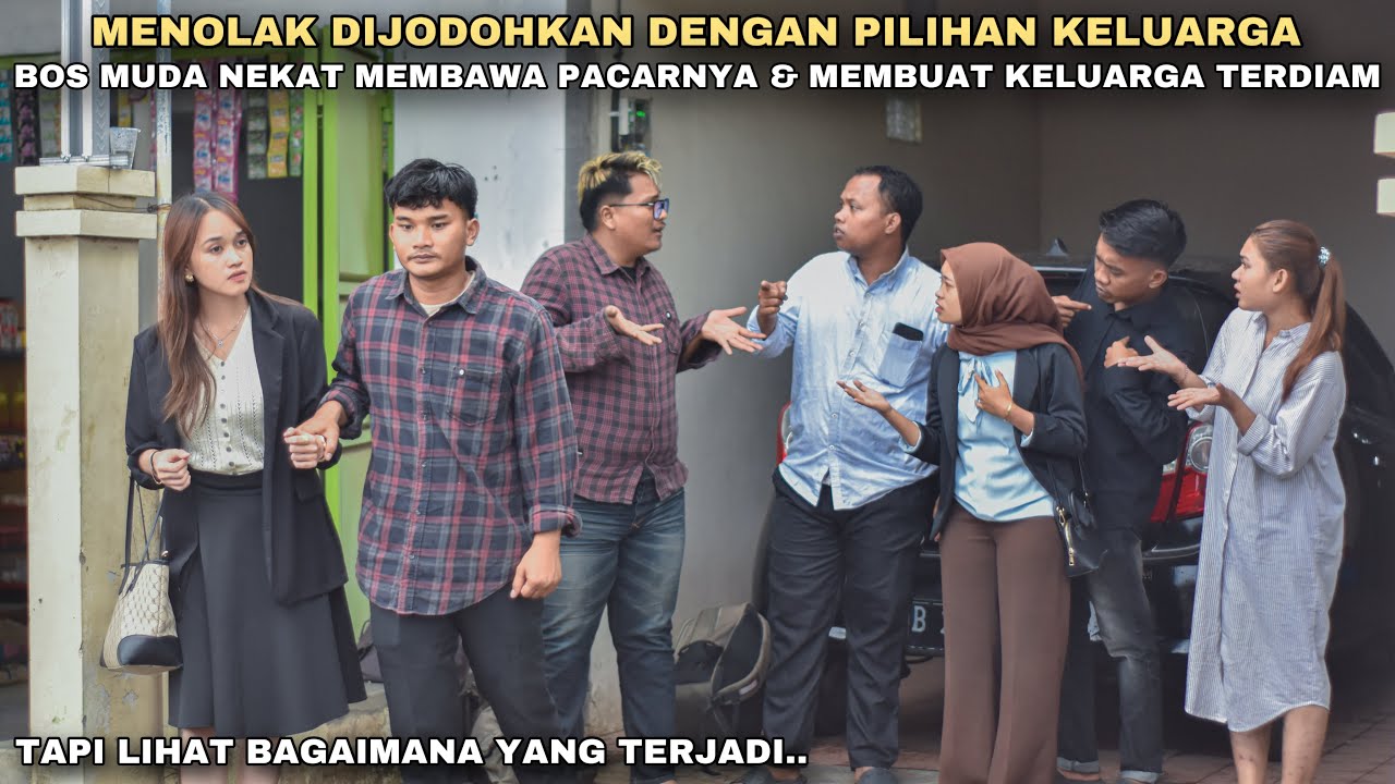 MENOLAK DIJODOHKAN DENGAN PILIHAN KELUARGA, BOS MUDA NEKAT MEMBAWA PACARNYA KERUMAH & KELUARGA DIAM