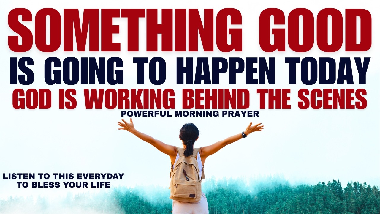 Something Good Is Going To Happen Today | God Is Working Behind The Scenes (Christian Motivation)