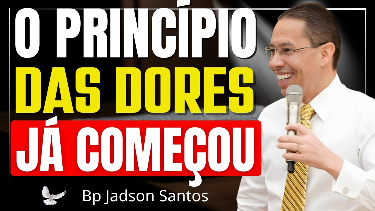 O Princípio das Dores, Santidade e Salvação nos Últimos Tempos | Bp Jadson Santos