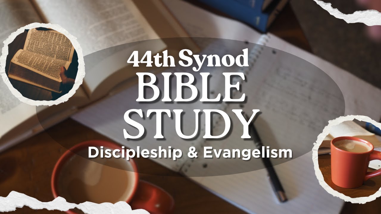 44th Synod Bible Study w/Rev. Yvette- Discipleship & Evangelism