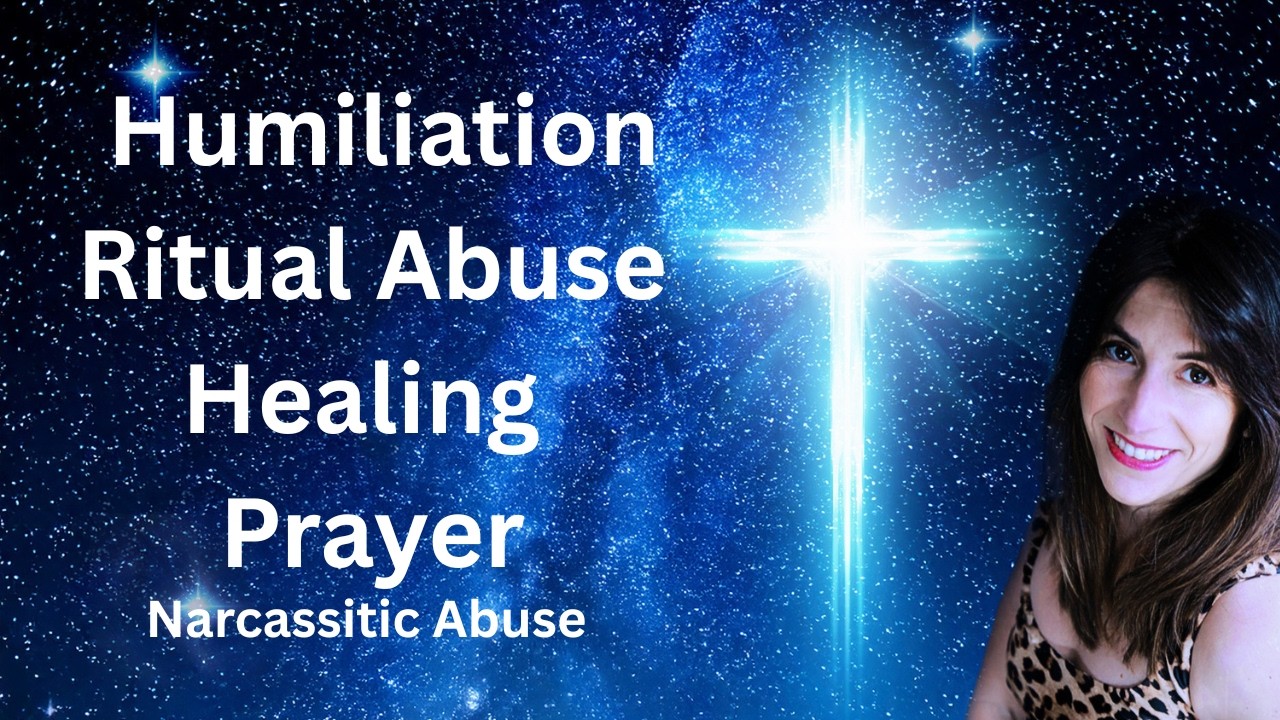 Humiliation Ritual Abuse Healing Prayer