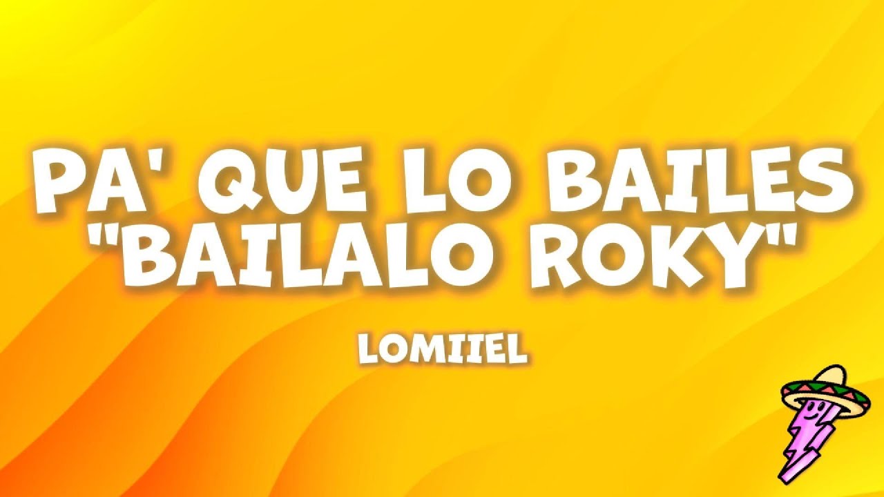 LOMIIEL - PA' QUE LO BAILES ''BAILALO ROKY'' (Letra)