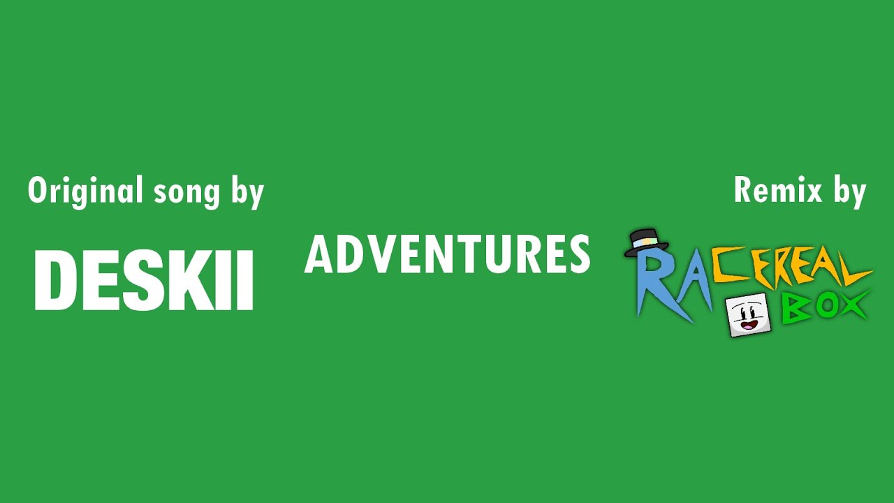 Deskii -  Adventures (R.A. Cereal Box Remix) [VISUALIZER]