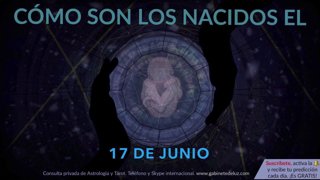 C&oacute;mo son los NACIDOS el 17 de Junio?