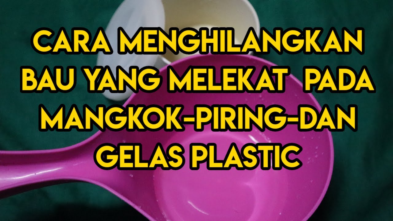CARA HILANGKAN BAU YANG MELEKAT PADA PIRING MANGKOK|| DAN SEMUA JENIS BENDA PLASTIK ✓