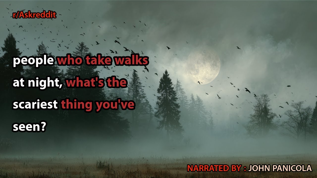 people who take walks at night, what's the scariest thing you've seen?