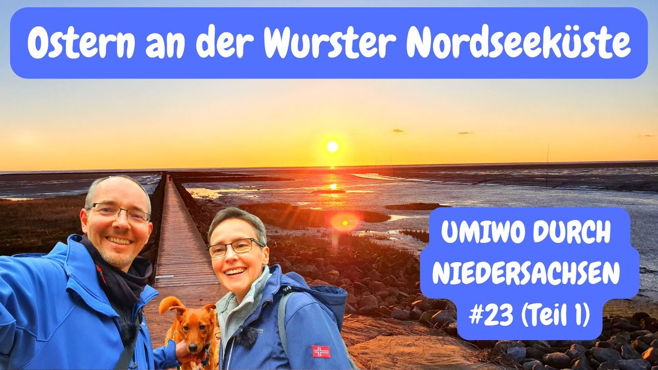 UMIWO durch Niedersachsen [#23] Ostern an der Wurster Nordseeküste  (Teil 1)