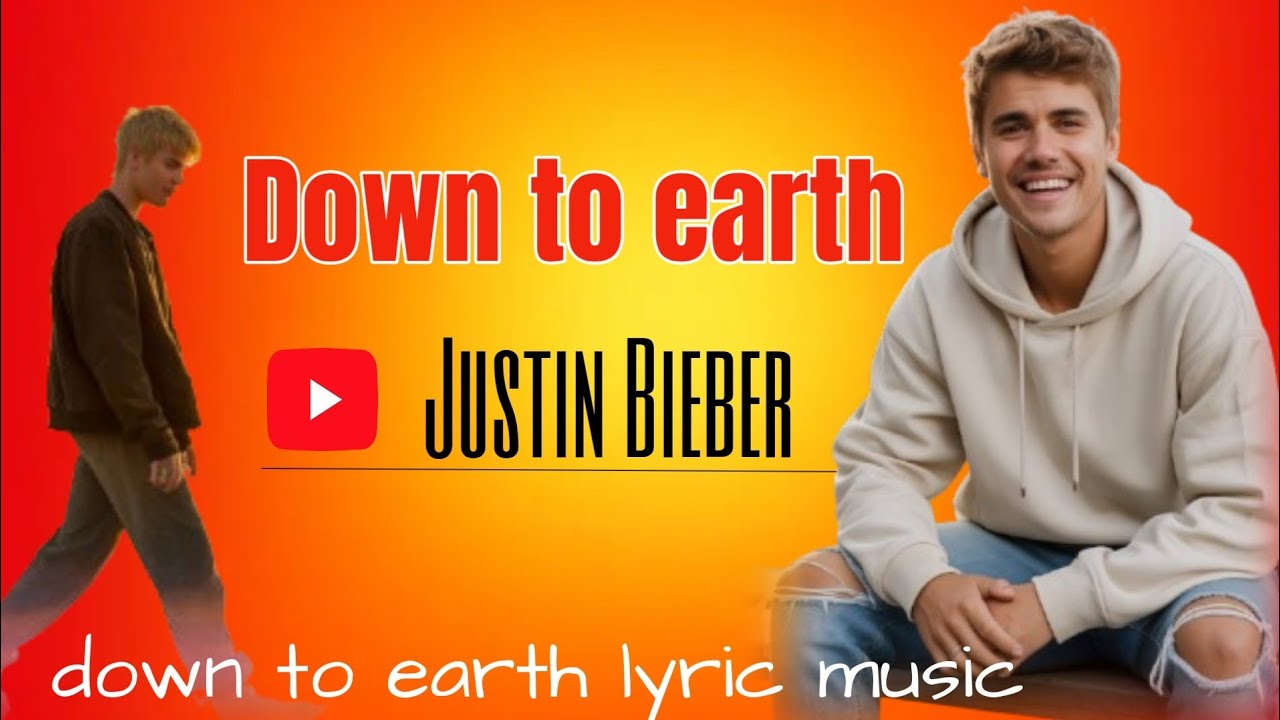 Justin Bieber – Down to Earth (Emotional Song) 💔