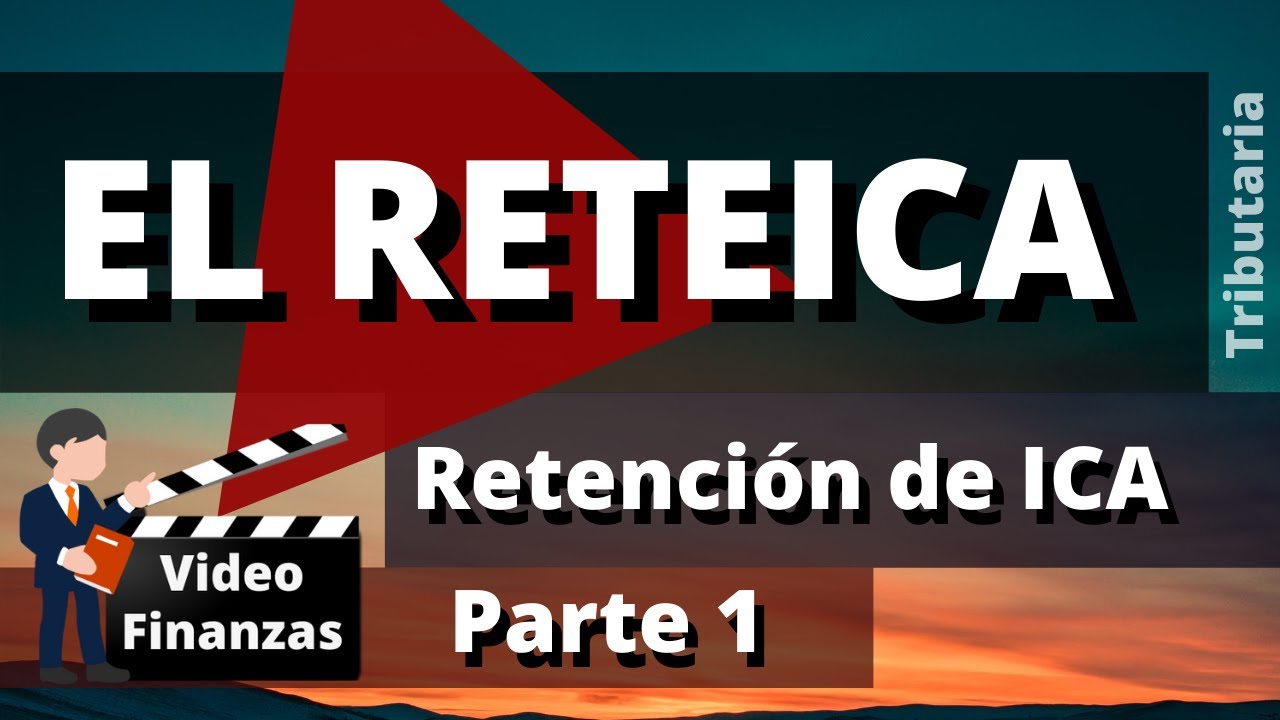 RETEICA. Parte 1. Que es el Reteica. Como se calcula. Como funciona. Retención de ICA Tarifas