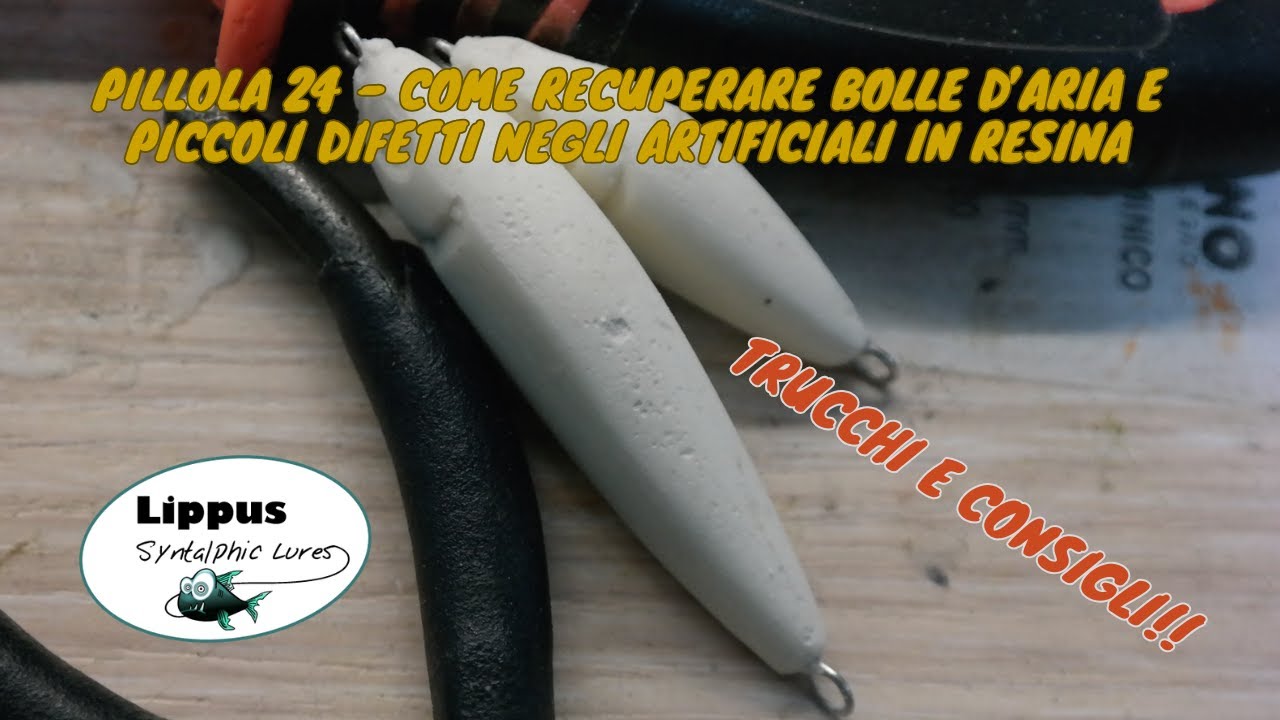 Lure Building - Pillola 24 - Come recuperare bolle o difetti da esche in resina