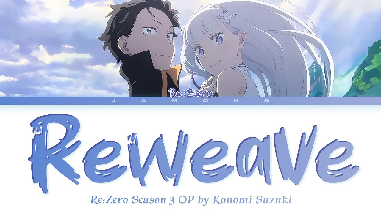 Re:Zero Season 3 - Opening FULL ''Reweave