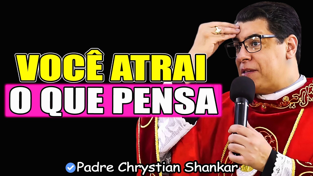 O Poder do Pensamento POSITIVO - Padre Chrystian Shankar 2026