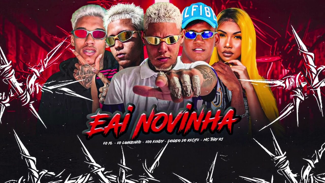 EAI NOVINHA EO PL - EO LUANZINHO - DANADO DO RECIFE - EOO KENDY - MC THAY R1