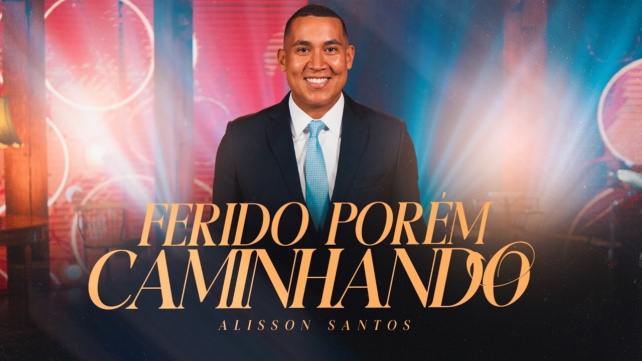 Alisson Santos / Ferido Porém Caminhando / Clip Oficial