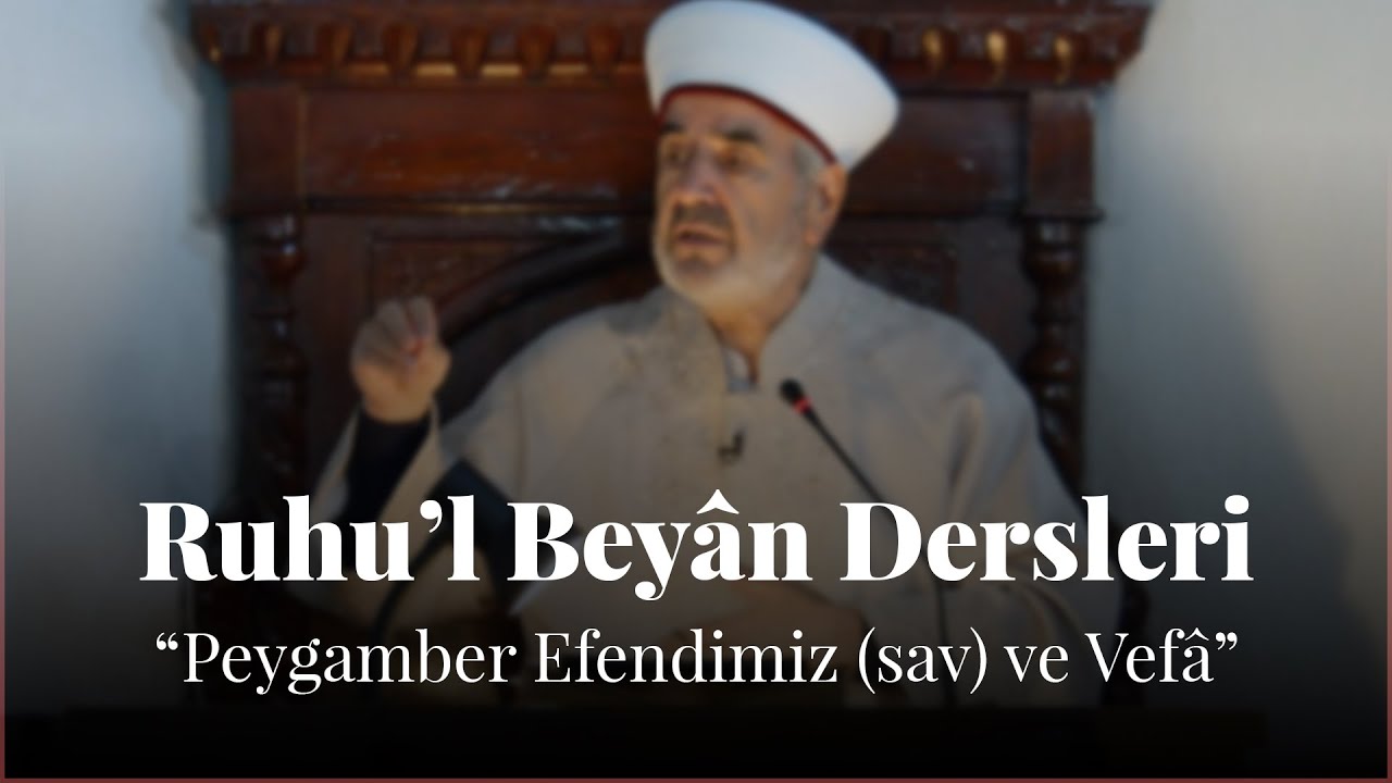 Ruhu'l Beyân Dersleri I Peygamber Efendimiz (sav) ve Vefa