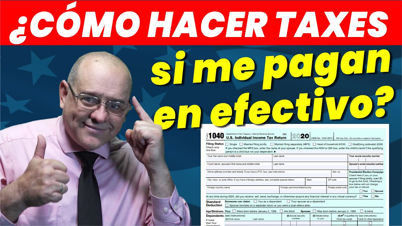¿Cómo Hacer Taxes Si Me Pagan En Efectivo? | Taxes 2021 |  Impuestos en EEUU |