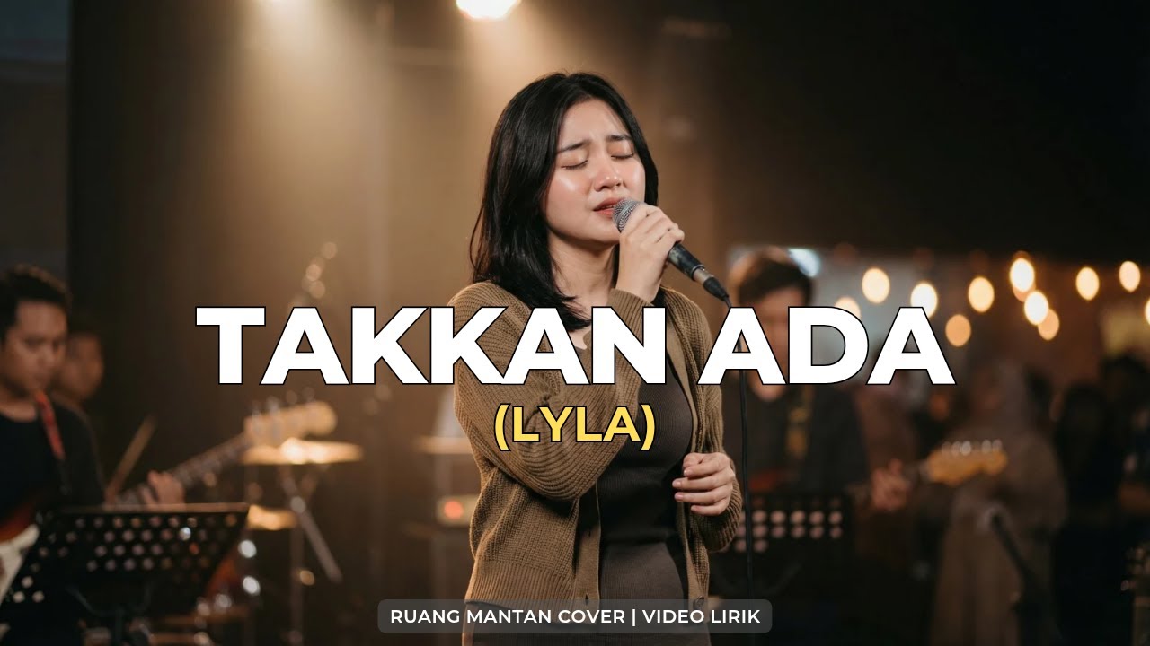 Takkan Ada – Lyla | Cover Lagu Galau Untuk Dia Yang Tak Tergantikan by Ruang Mantan