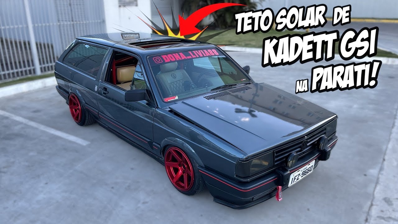 PARATI COM TETO SOLAR DE KADETT GSI - ESSES JOVENS NÃO PARAM MESMO, FICOU TOP!