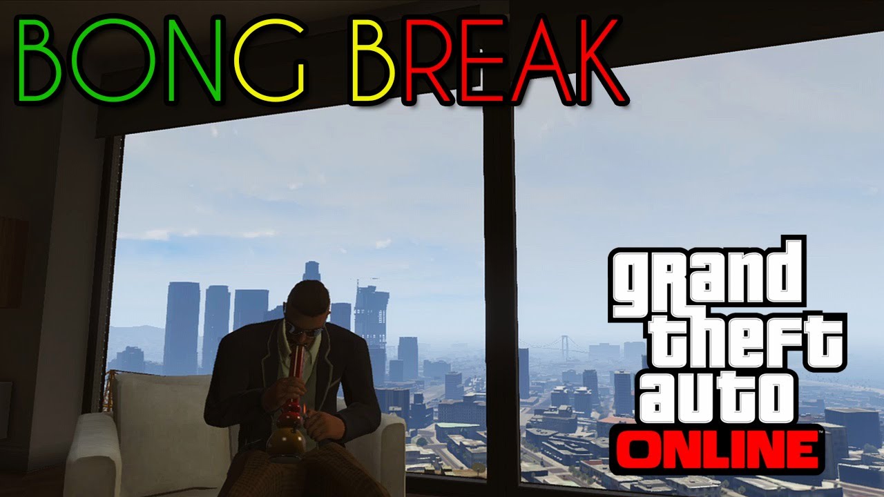 GTA Online: Bong Break 3/19