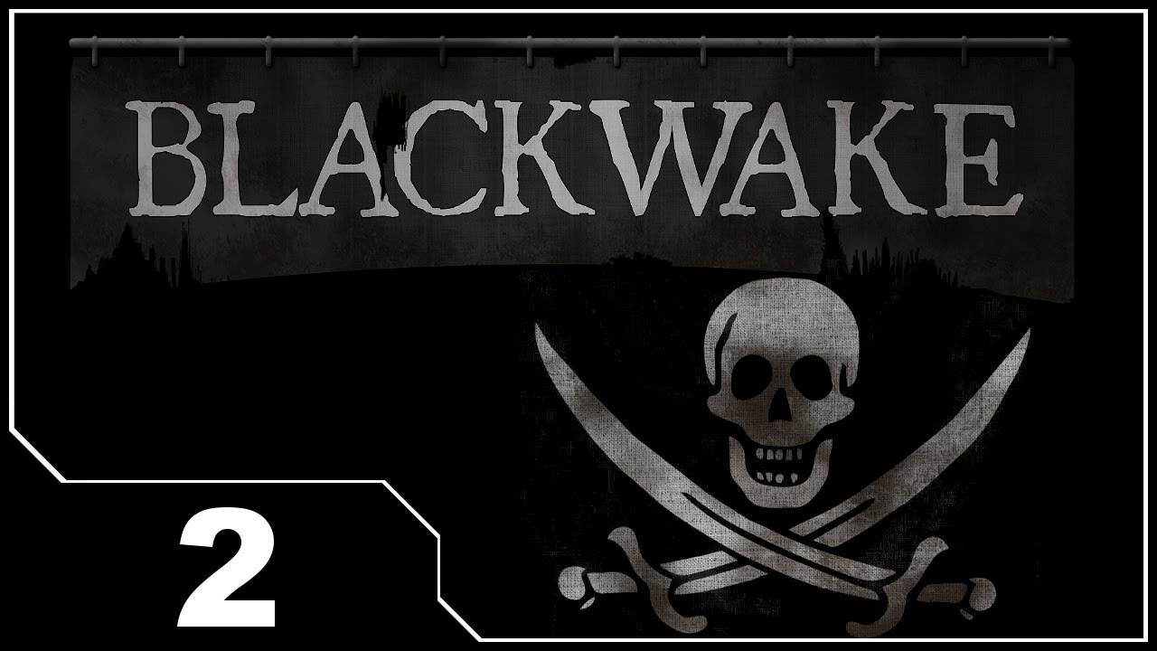 Blackwake - EP2 Off To Sail Again
