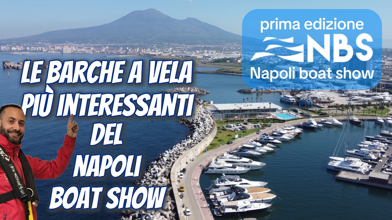 NAPOLI BOAT SHOW 2026 ⛵le migliori barche a vela della prima edizione del NBS al marina di Stabia