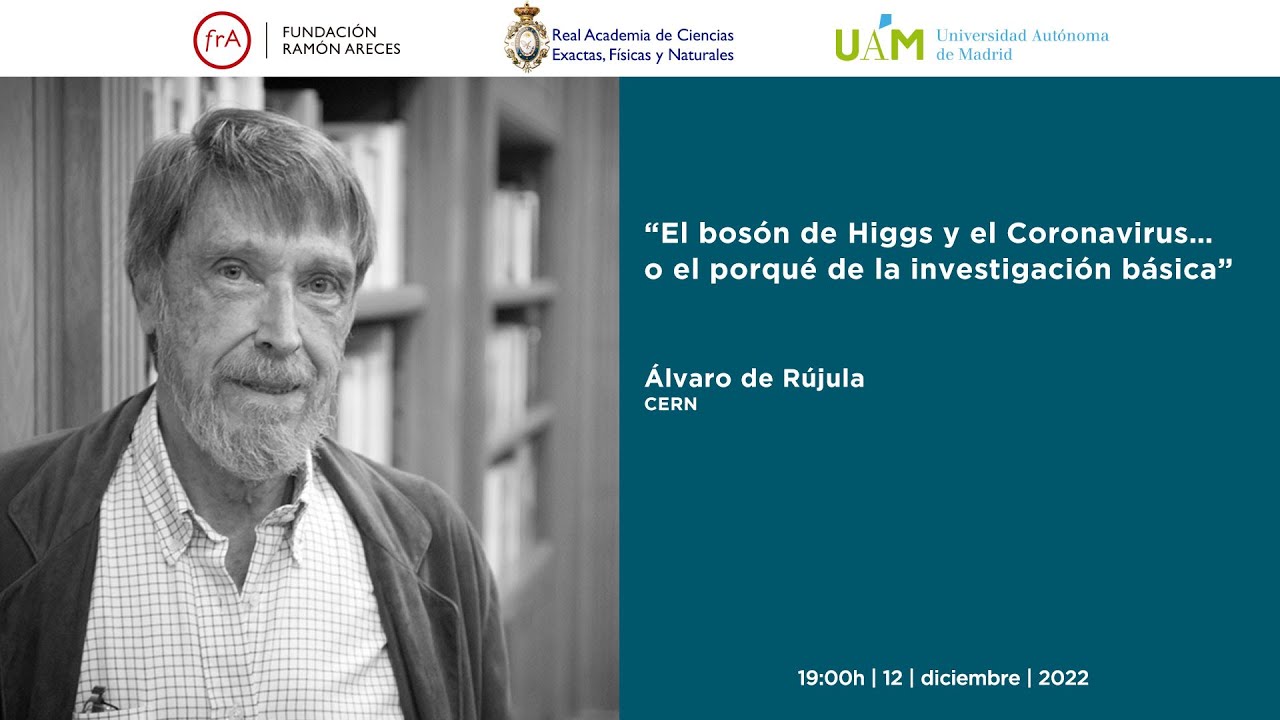 Álvaro de Rújula-'El bosón de Higgs y el Coronavirus... o el porqué de la investigación básica'